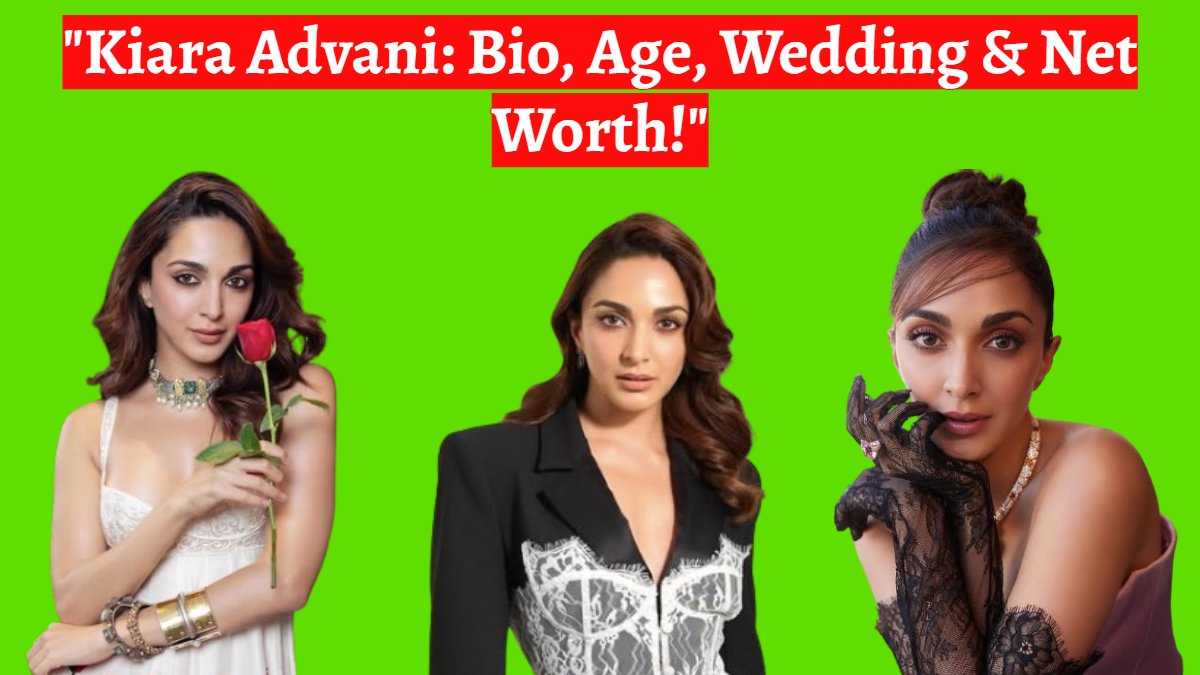 Who Is Kiara Advani? A Complete Kiara Advani Biography