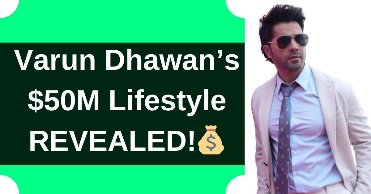 Varun Dhawan Biography, Net Worth, Height, Age, Movies and More